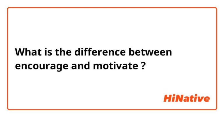 Difference between Encourage And Motivate