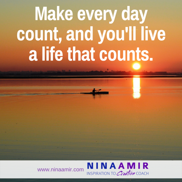 How to Make Every Day Count ?